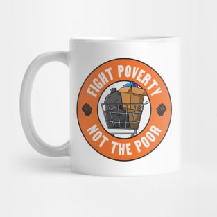 Fight Poverty Not The Poor - Social Program Funding Mug